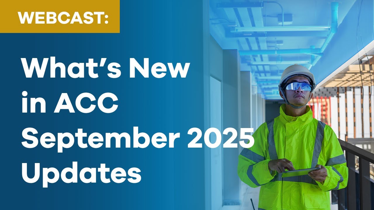 What&rsquo;s New in Autodesk Construction Cloud  Sept 2025 Updates
