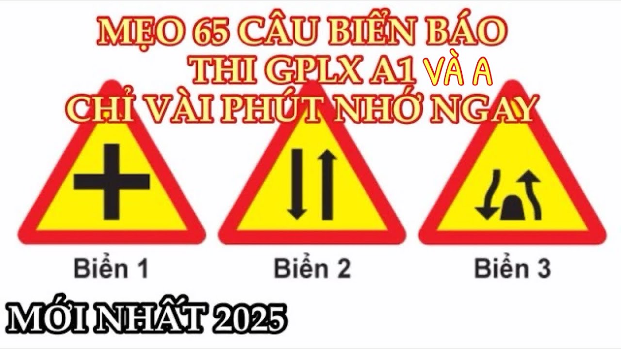 Giải toàn bộ 65 câu biển báo thi GPLX bằng A1 và A mới 2025 chỉ vài phút với các mẹo đơn giản này