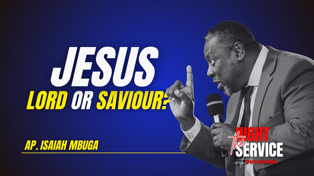 Is Jesus your Lord or Saviour? - Ap. Isaiah Mbuga | Night Service LIVE