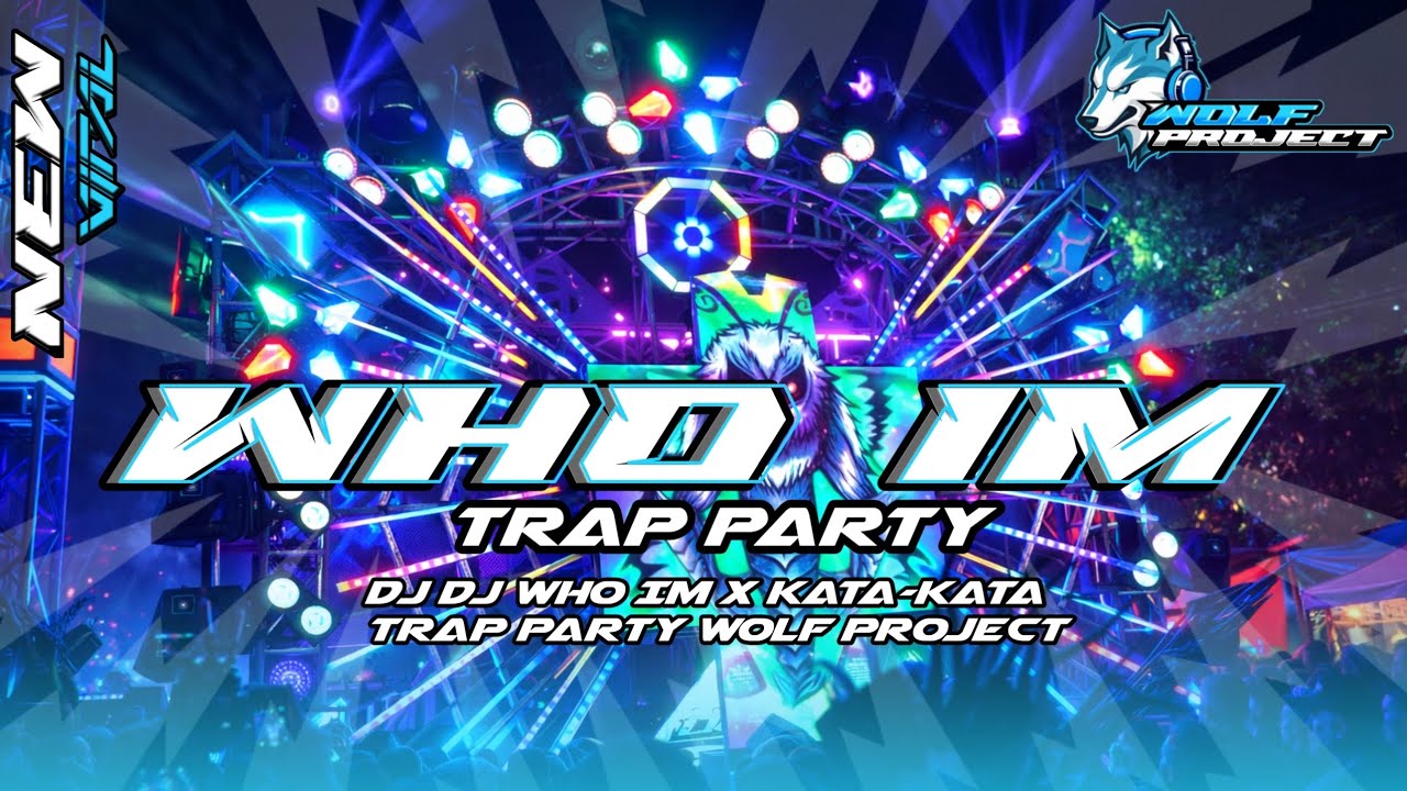 DJ DJ WHO IM X KATA-KATA TRAP PARTY‼️WOLF PROJECT🐾