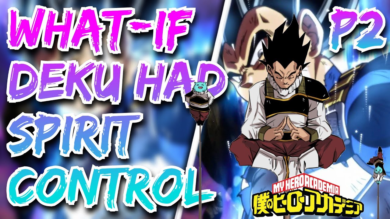WHAT IF DEKU HAD SPIRIT CONTROL |THE MOVIE| PART 2