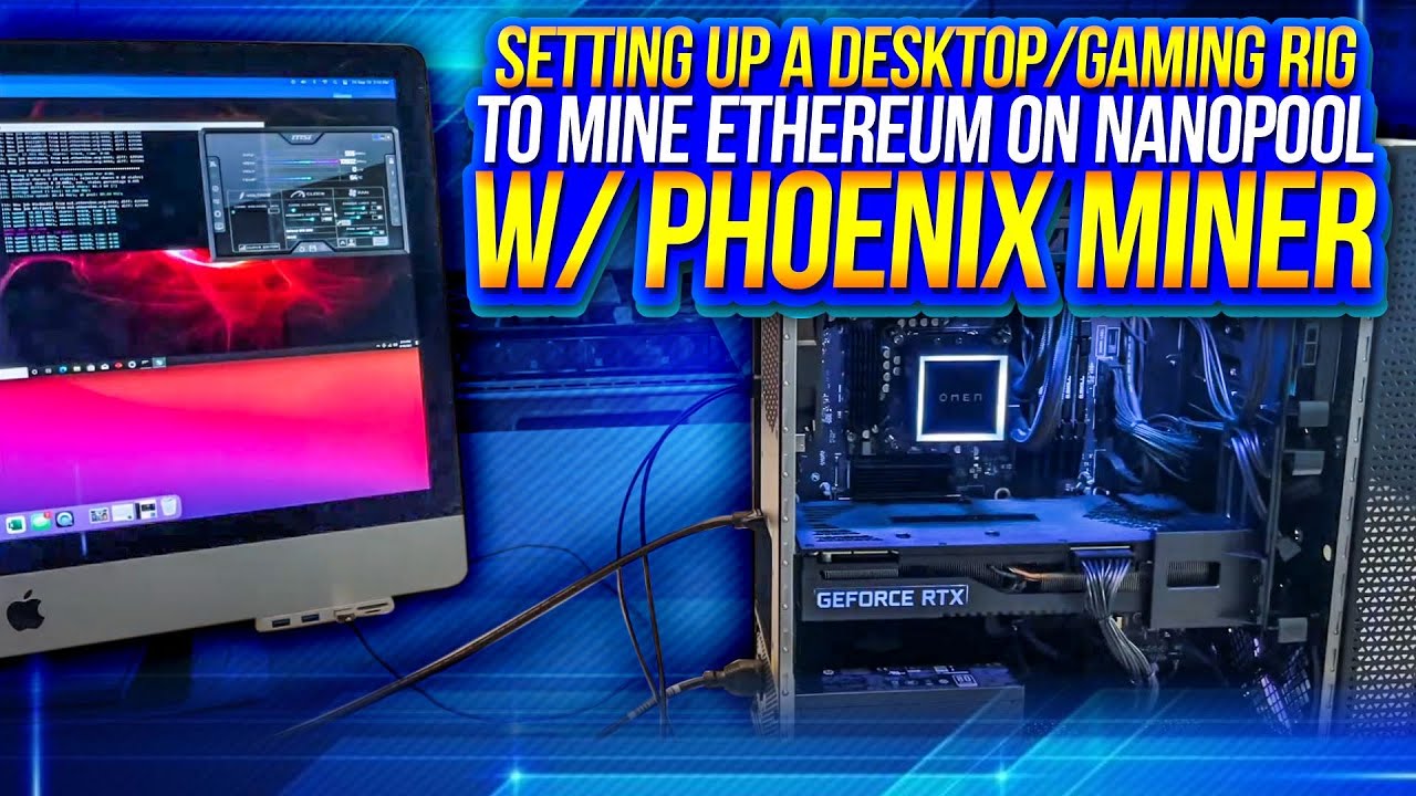 Tutorial: Setting up a desktop/gaming rig to mine Ethereum on Nanopool w/ Phoenix Miner