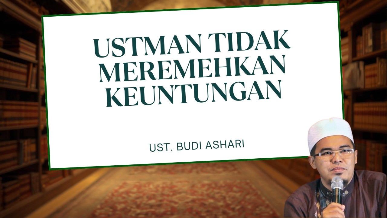 Ustman tidak pernah meremehkan keuntungan