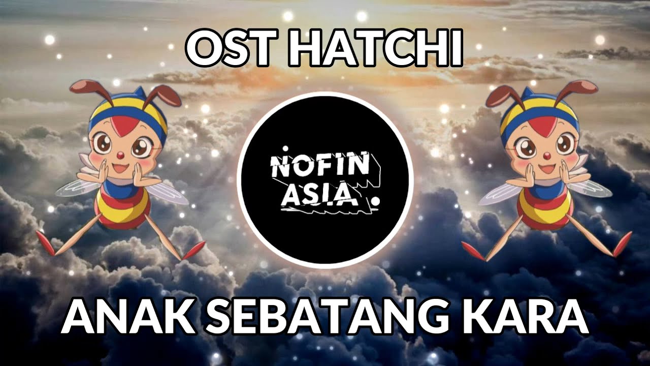 OST HATCHI - ANAK SEBATANG KARA (NOFIN ASIA DJ REMIX)
