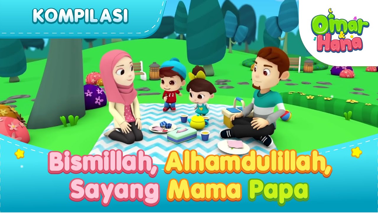 Kompilasi Bismillah, Alhamdulillah, Sayang Mama Papa | Omar & Hana | Animasi Anak Islami