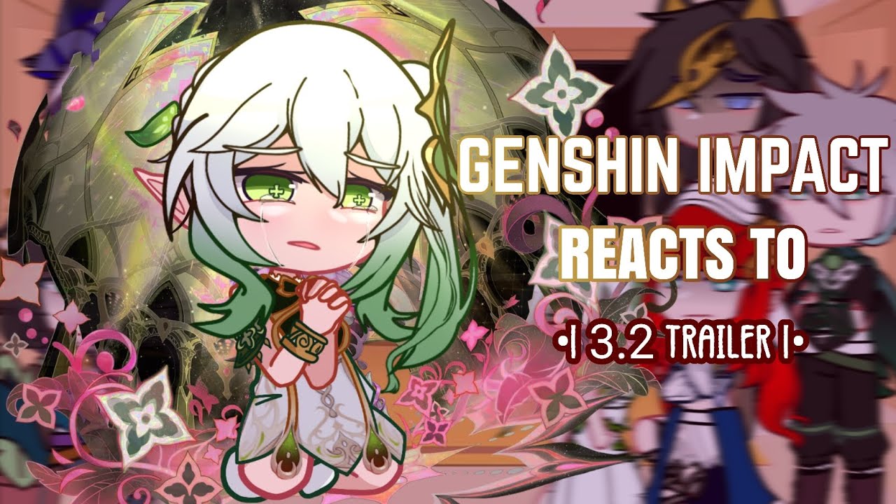 💜✨ Genshin Impact Reacts to 3.2 Trailer || Gacha Club || Genshin Impact