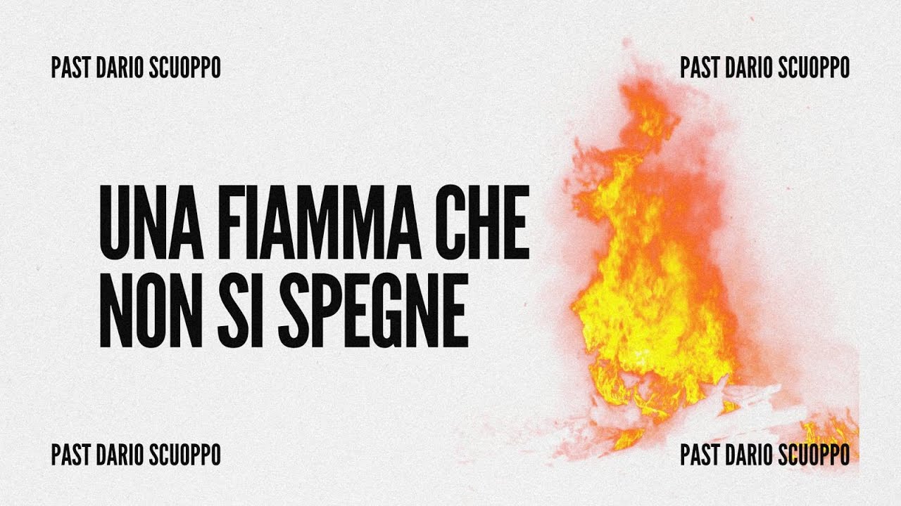 Una fiamma che non si spegne - Ev. Dario Scuoppo