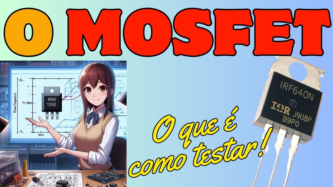 O fantástico MOSFET,  o que é e? Como testar de forma simples!💥💥