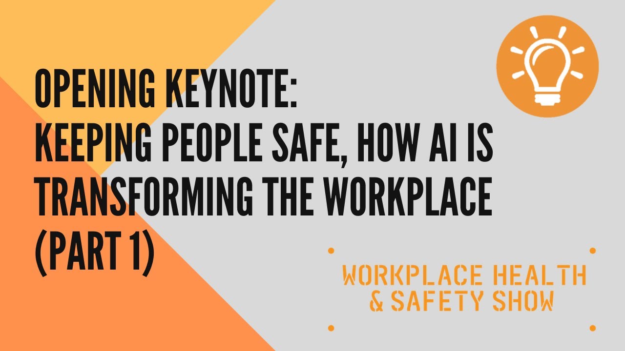 Opening Keynote: Keeping people safe, how AI is transforming the workplace (part 1)