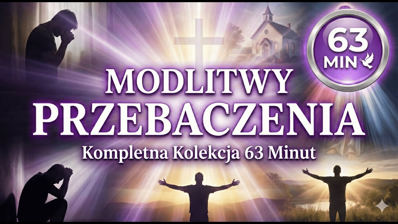 🕊️ Modlitwy o Przebaczenie - Kompilacja 63 minut | Uwolnij Się przez Wybaczenie