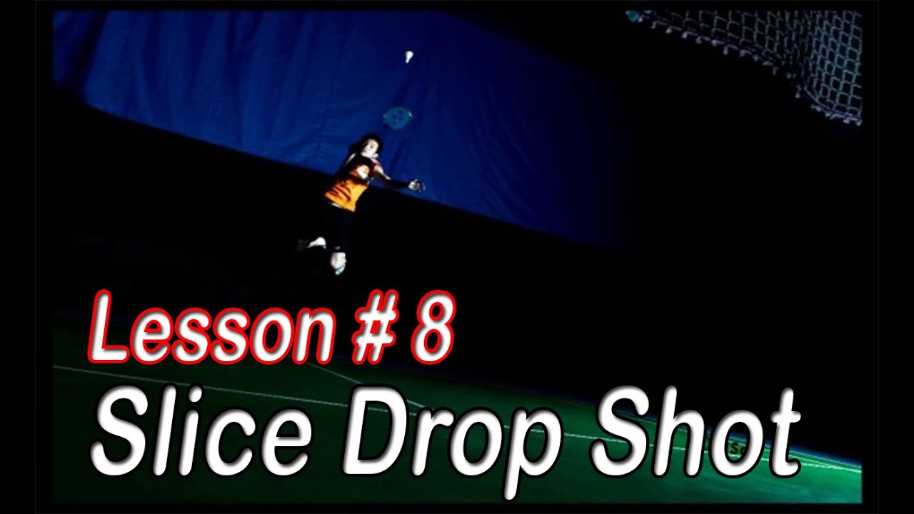 Badminton Lesson # 8 - Slice Drop Shot