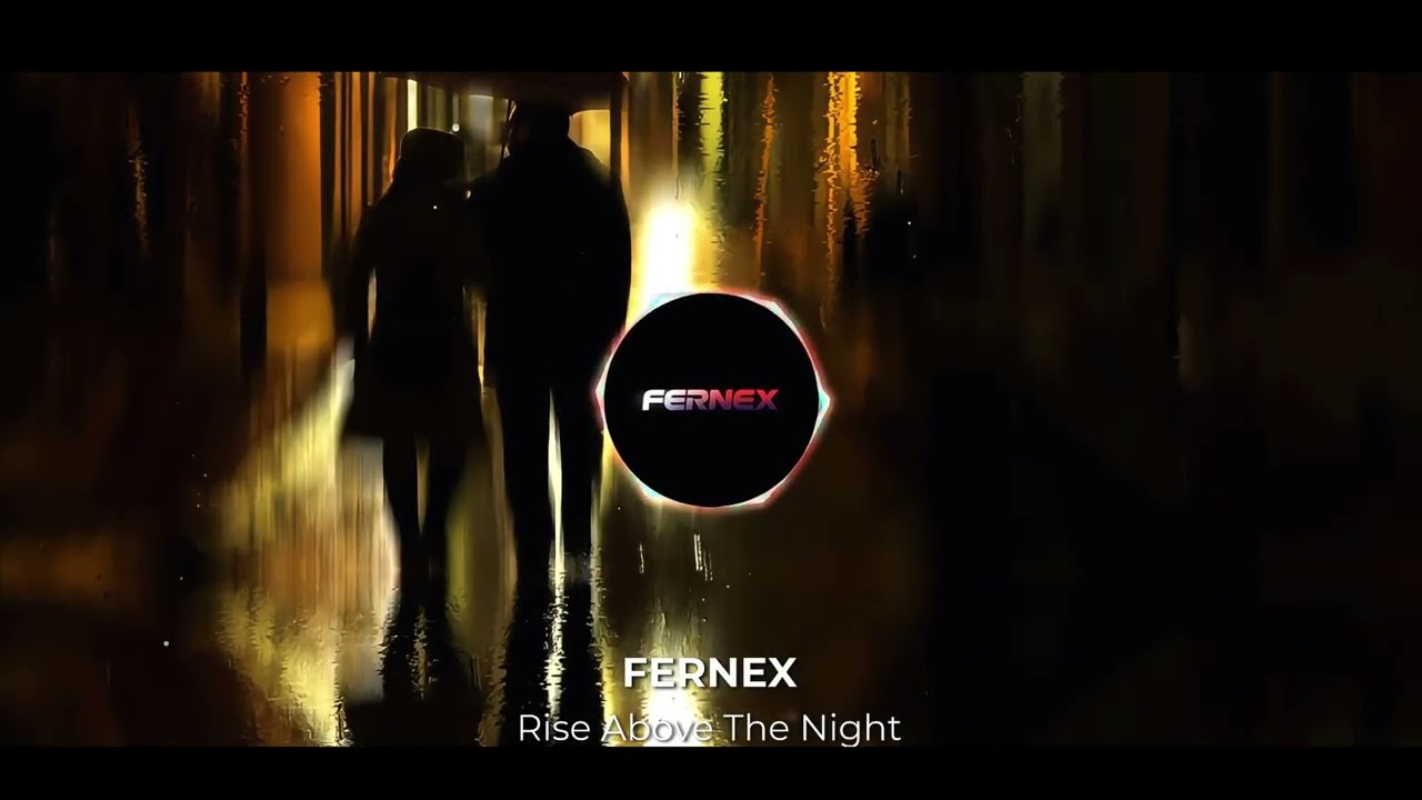FERNEX – Rise Above The Night | Uplifting EDM Anthem | Future Bass Energy