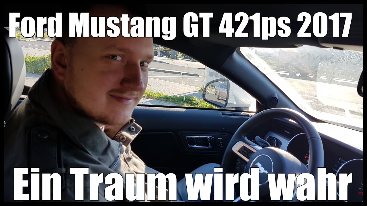 Ford Mustang GT 421ps 2017 | Ein Traum wird wahr | Unfassbare Leistung