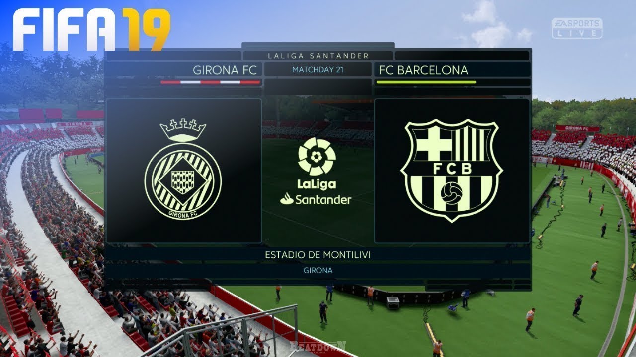 FIFA 19 - Girona FC vs. FC Barcelona @ Estadio de Montilivi