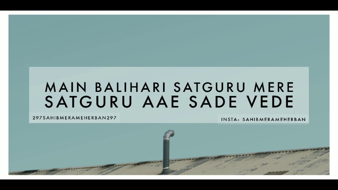 Main Balihari Satguru Mere Satguru Aae Sade Vede ♥️