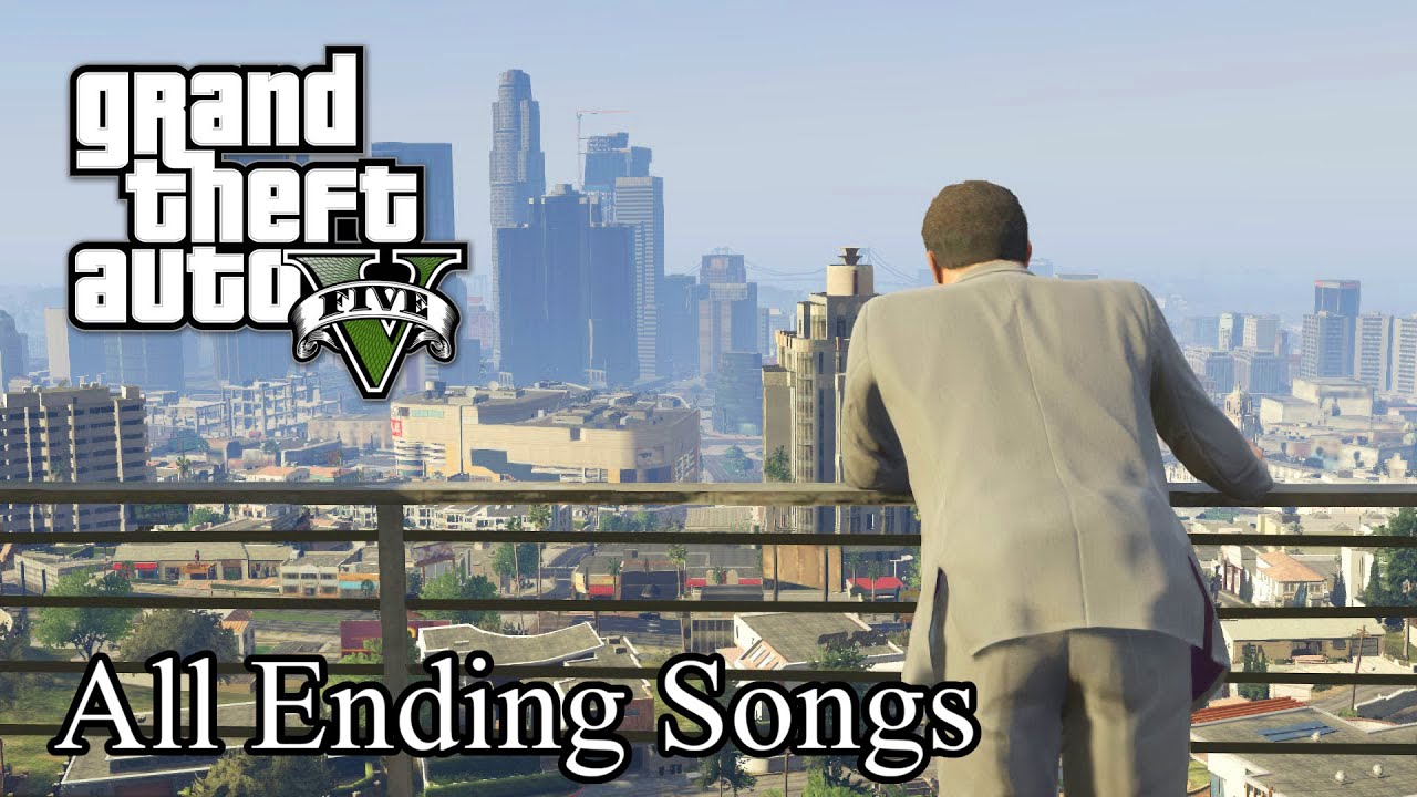 GTA V - All Ending Songs