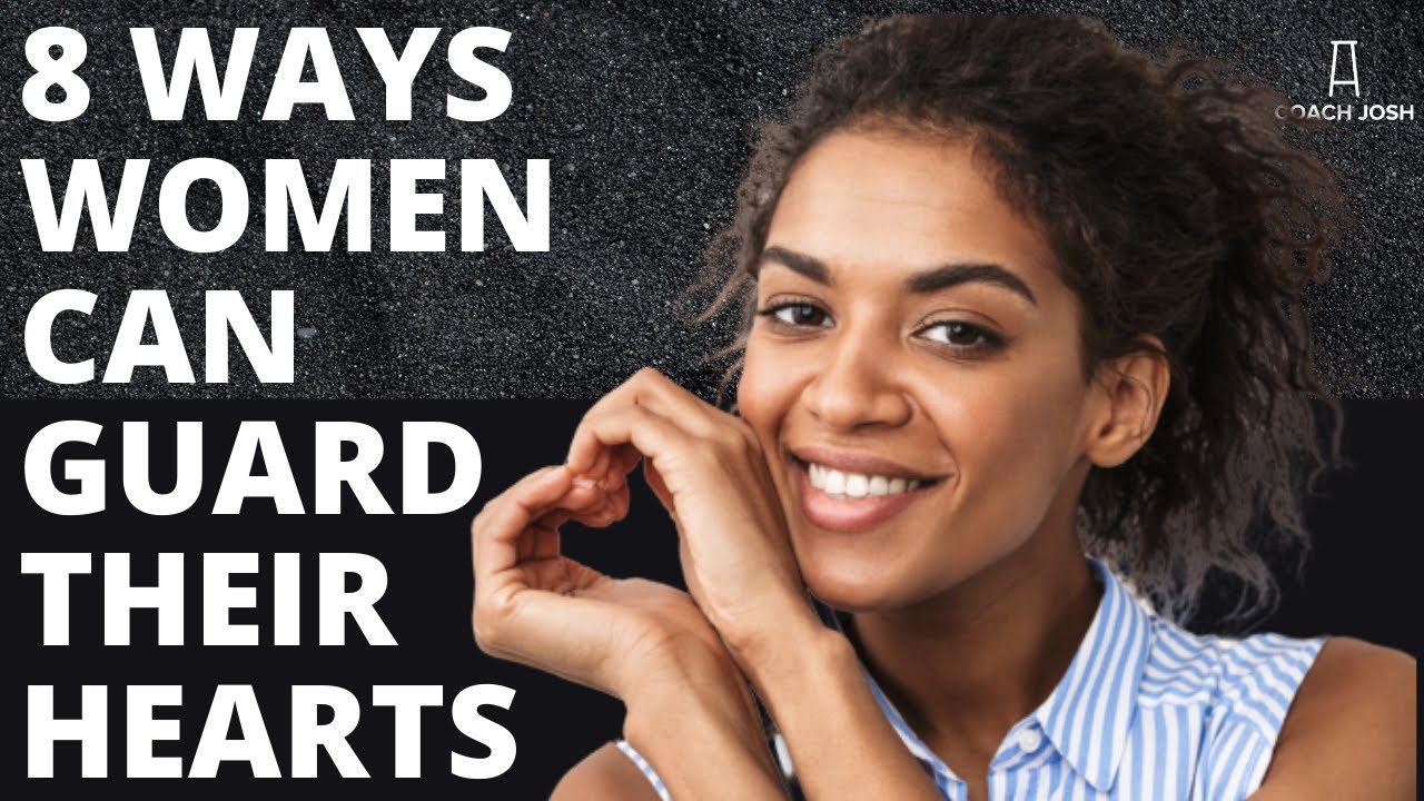 8 WAYS WOMEN CAN BETTER GUARD THEIR HEARTS. Daily Plays