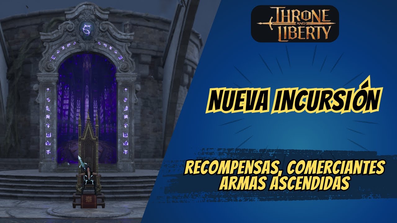 🚨 ¡NUEVA INCURSIÓN en THRONE AND LIBERTY! Recompensas, Comerciantes, Armas Heroicas y Ascendidas 🔥