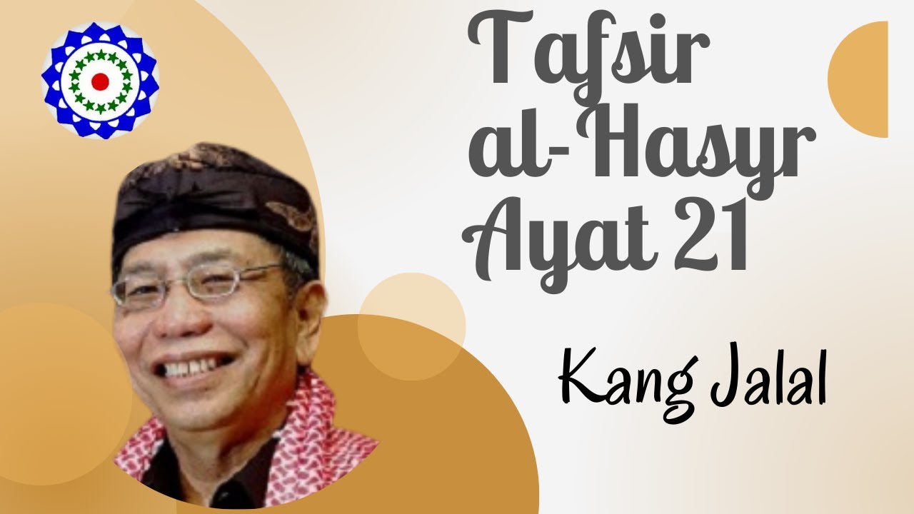 Tafsir Al Hasyr Ayat 21 [ KH. Dr. Jalaluddin Rakhmat ]