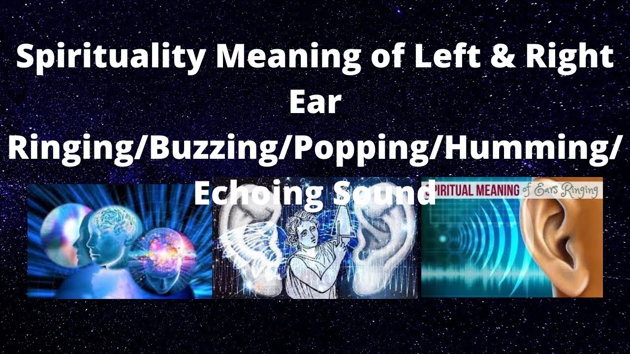 Spirituality Meaning of Left & Right Ear Ringing/Buzzing/Popping/Humming/Echoing Sound (Part-1)