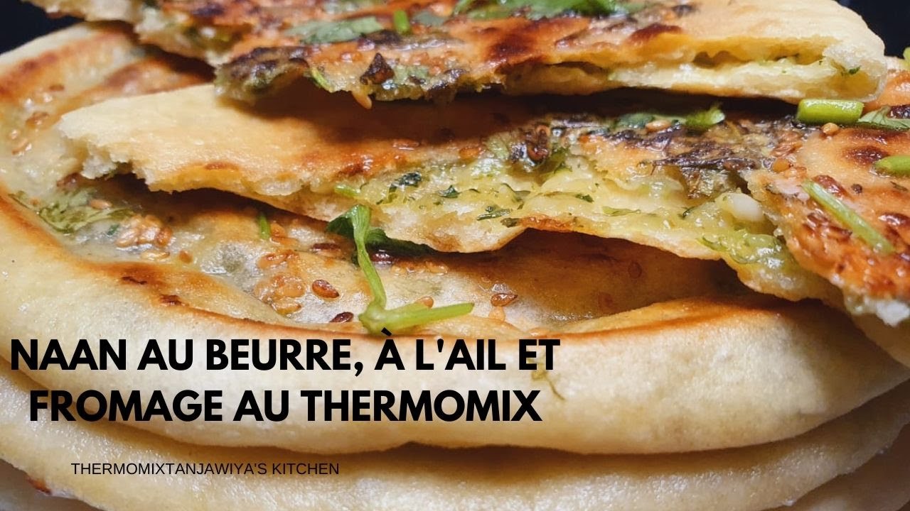 RAMADAN 2021/EP 8/NAAN AU BEURRE, AIL,  ET FROMAGE AU THERMOMIX/ RECETTE INDIENNE/PAIN INDIEN