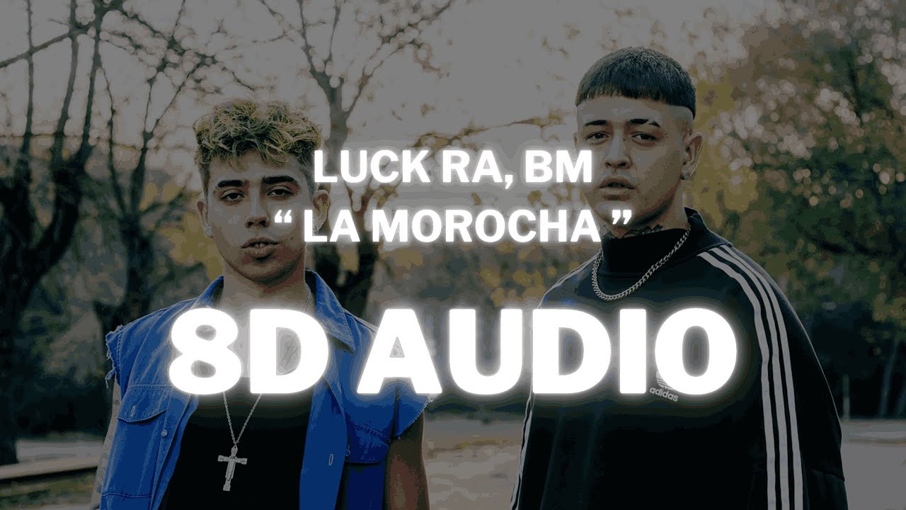 (Audio 8D) - Luck Ra, BM - LA MOROCHA