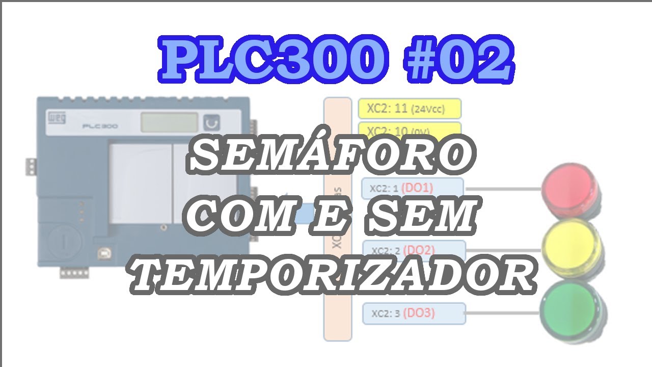 PLC300 #02 - Programando um semáforo com e SEM temporizador