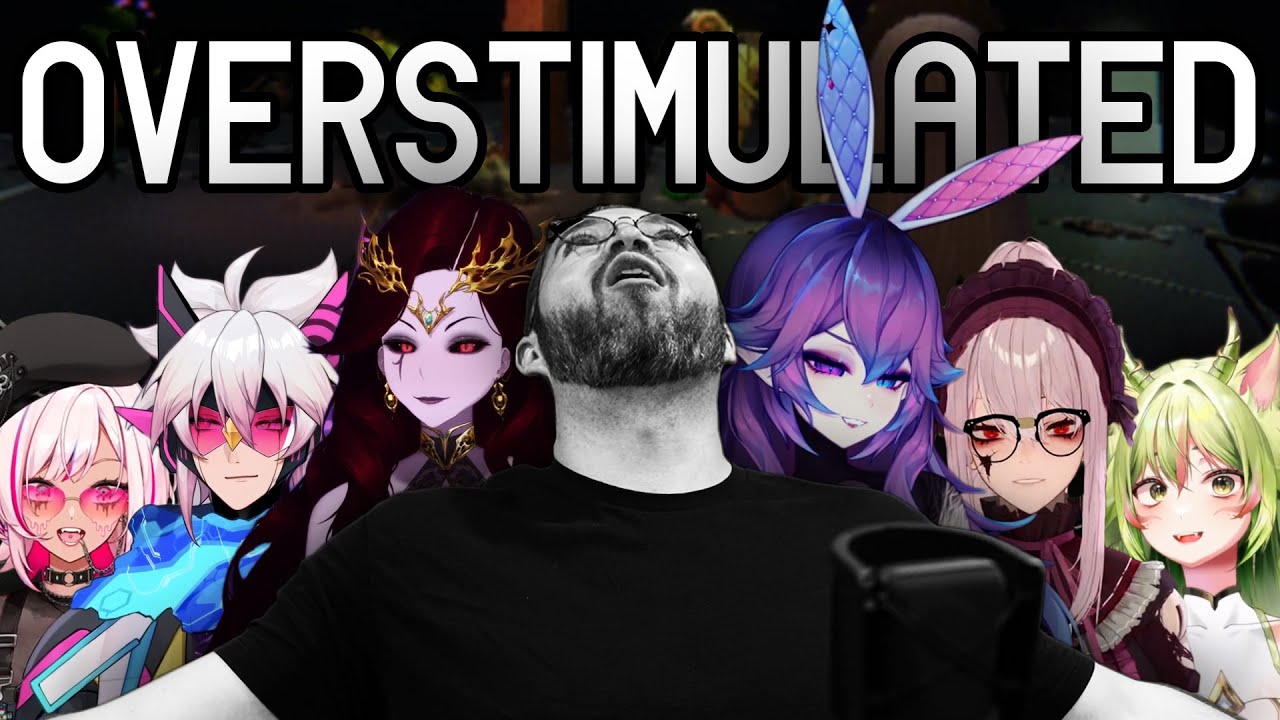 I was overstimulated.