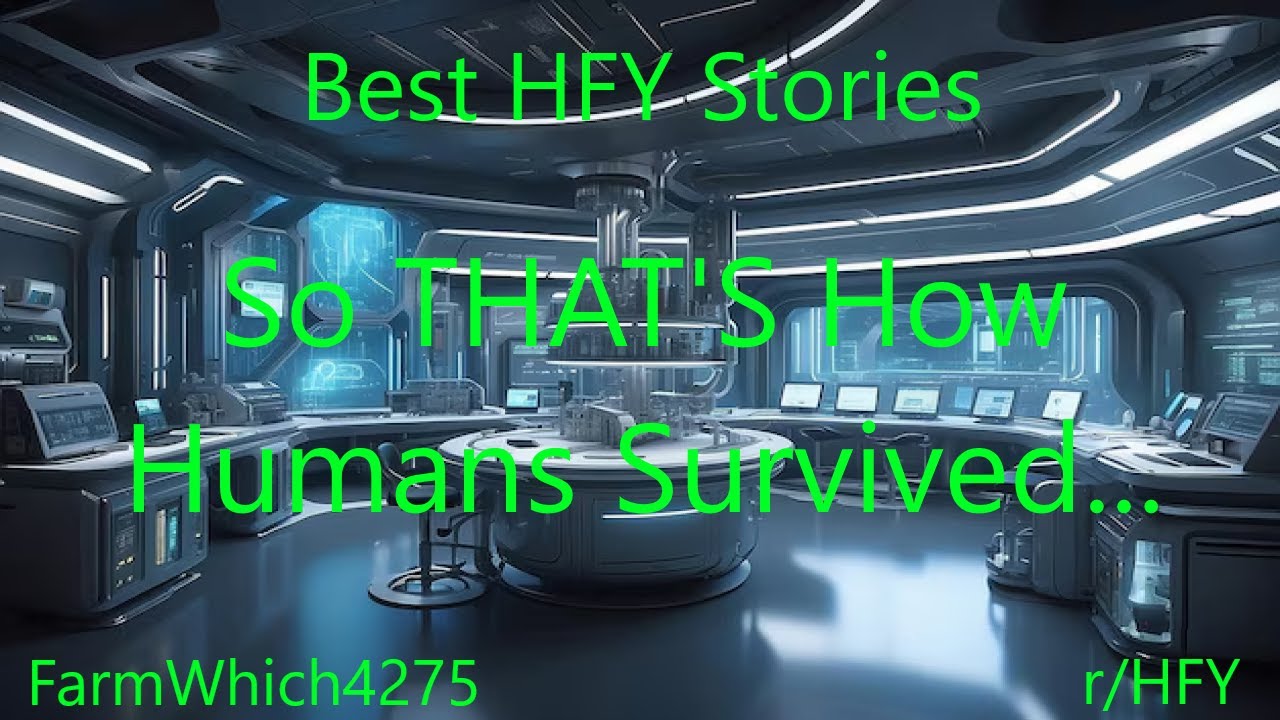 Best HFY Stories: So THAT'S How Humans Survived...