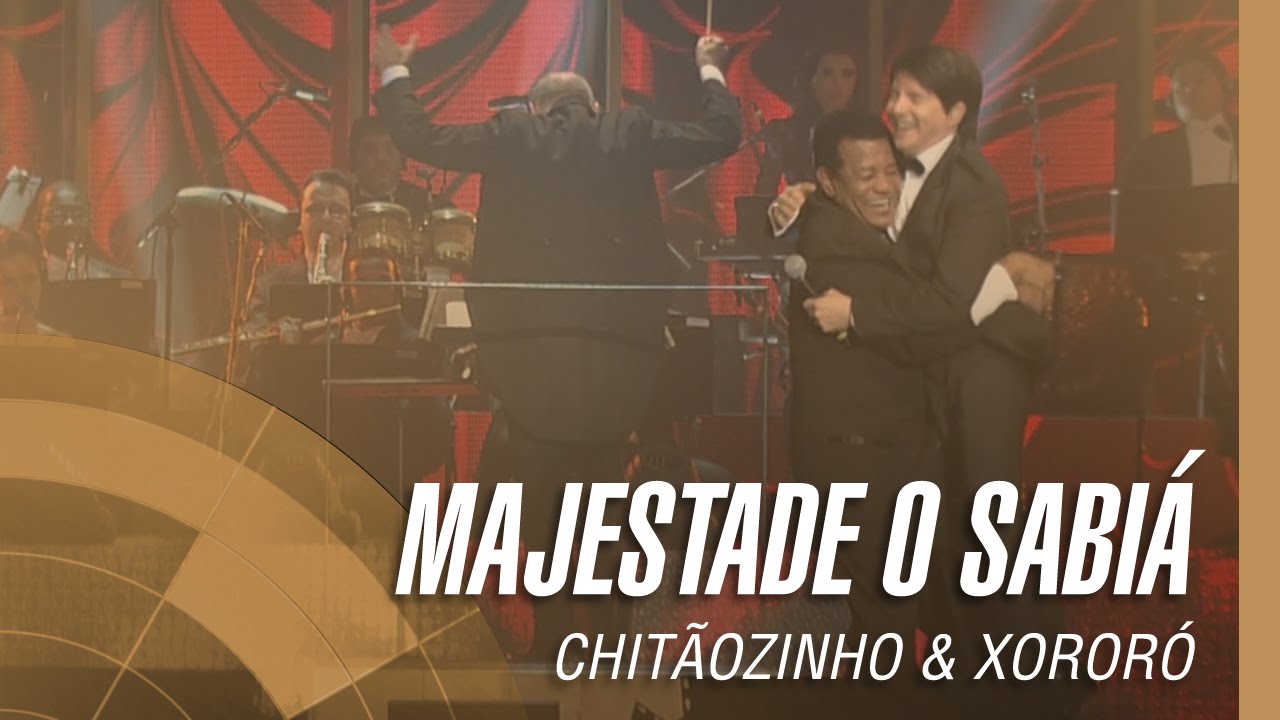Chitãozinho & Xororó - Majestade o Sabiá (Sinfônico 40 Anos) [Part. Especial Jair Rodrigues]