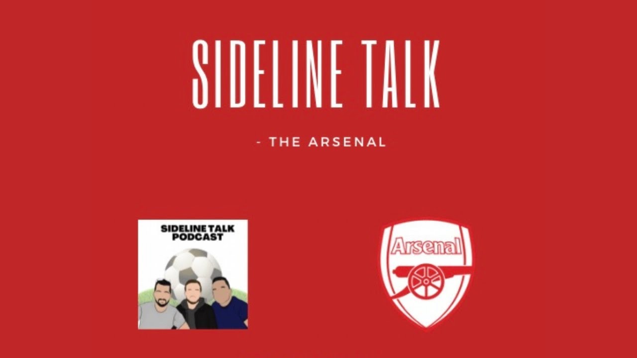 SIDELINE TALK - THE ARSENAL WITH @APRESSERV2