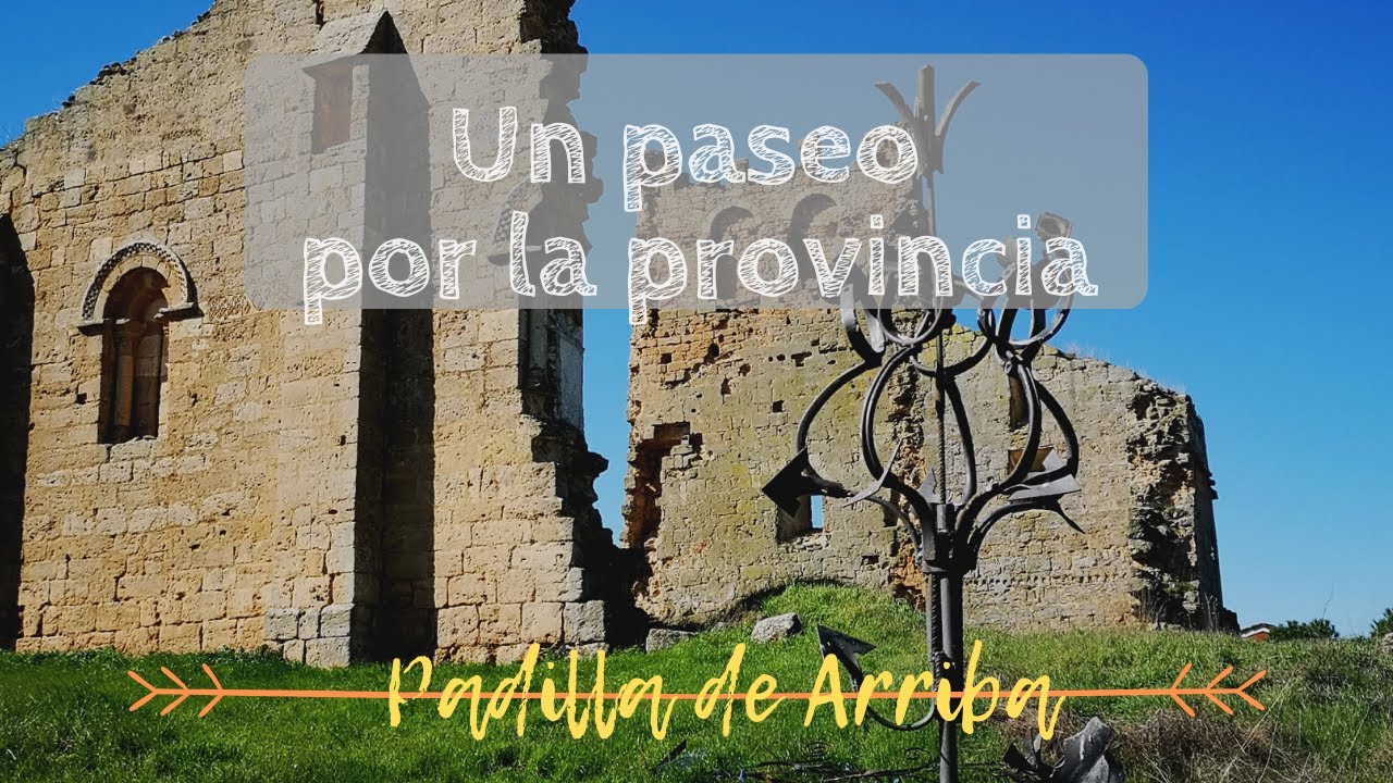 UN PASEO POR LA PROVINCIA | Padilla de Arriba