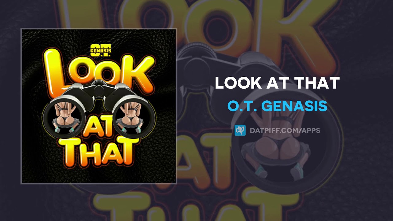 O.T. Genasis - Look At That (AUDIO)