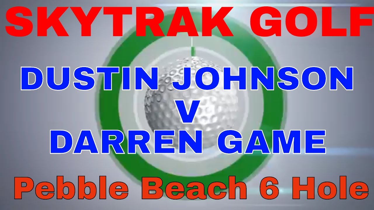 SKYTRAK GOLF  Darren Game​ v Dustin Johnson​ in the 6th Hole Challenge at Pebble Beach.