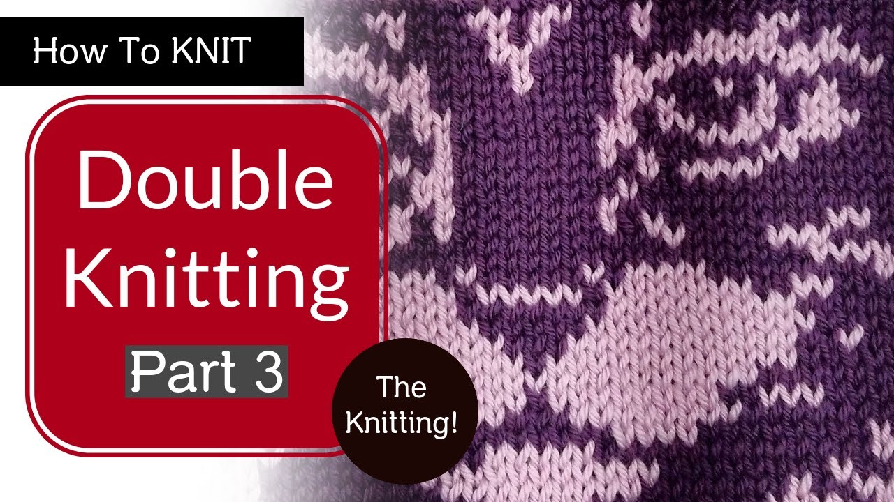 Double Knitting -- The Knitting!