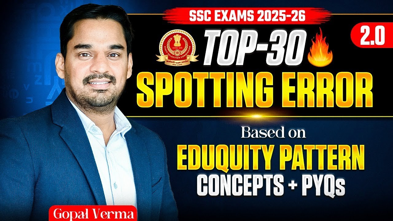 Spotting Error| TOP-30 Error Detection 2.0 | Eququity Pattern | SSC CGL MAINS 2025 | Gopal Verma#ssc