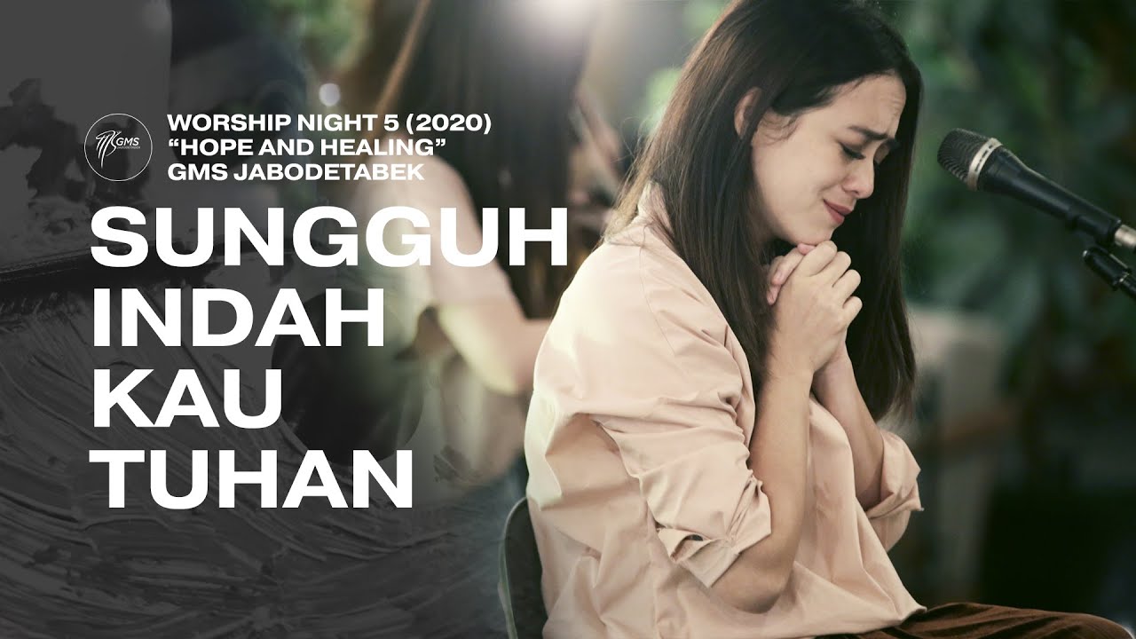 SUNGGUH INDAH KAU TUHAN - WORSHIP NIGHT 5 (2020) GMS JABODETABEK
