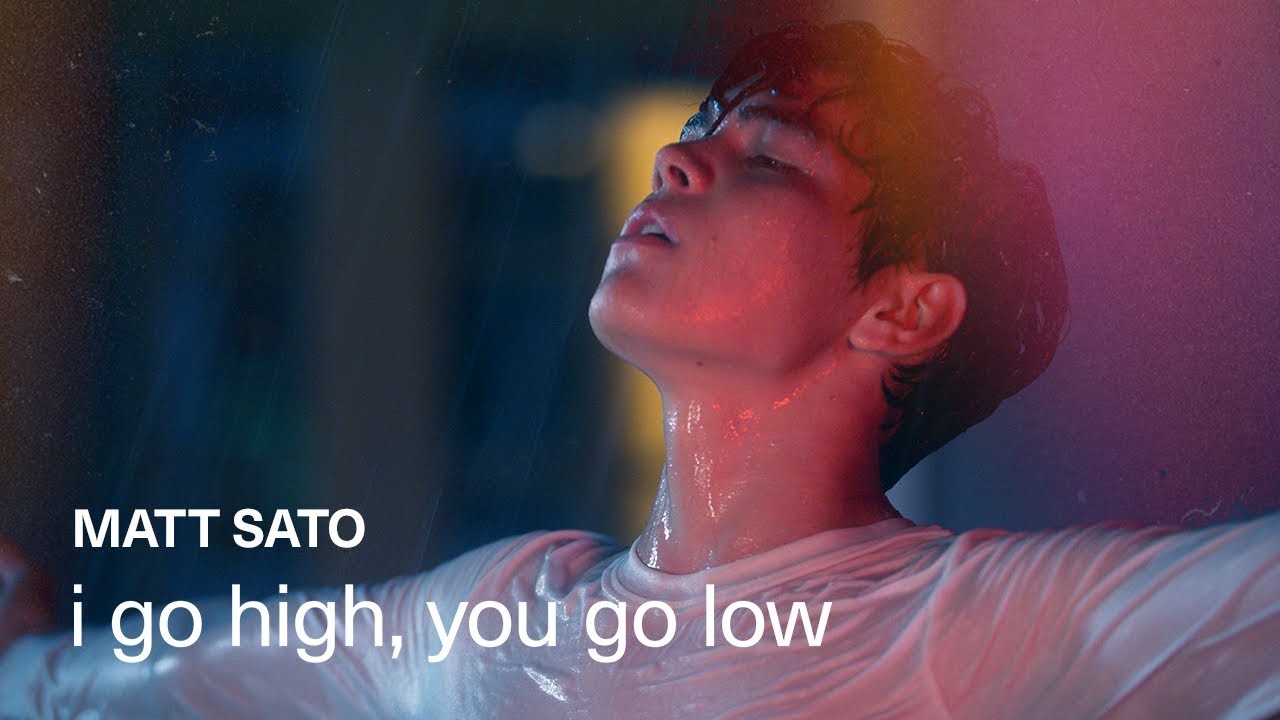 I GO HIGH, YOU GO LOW | Matt Sato | Official Music Video