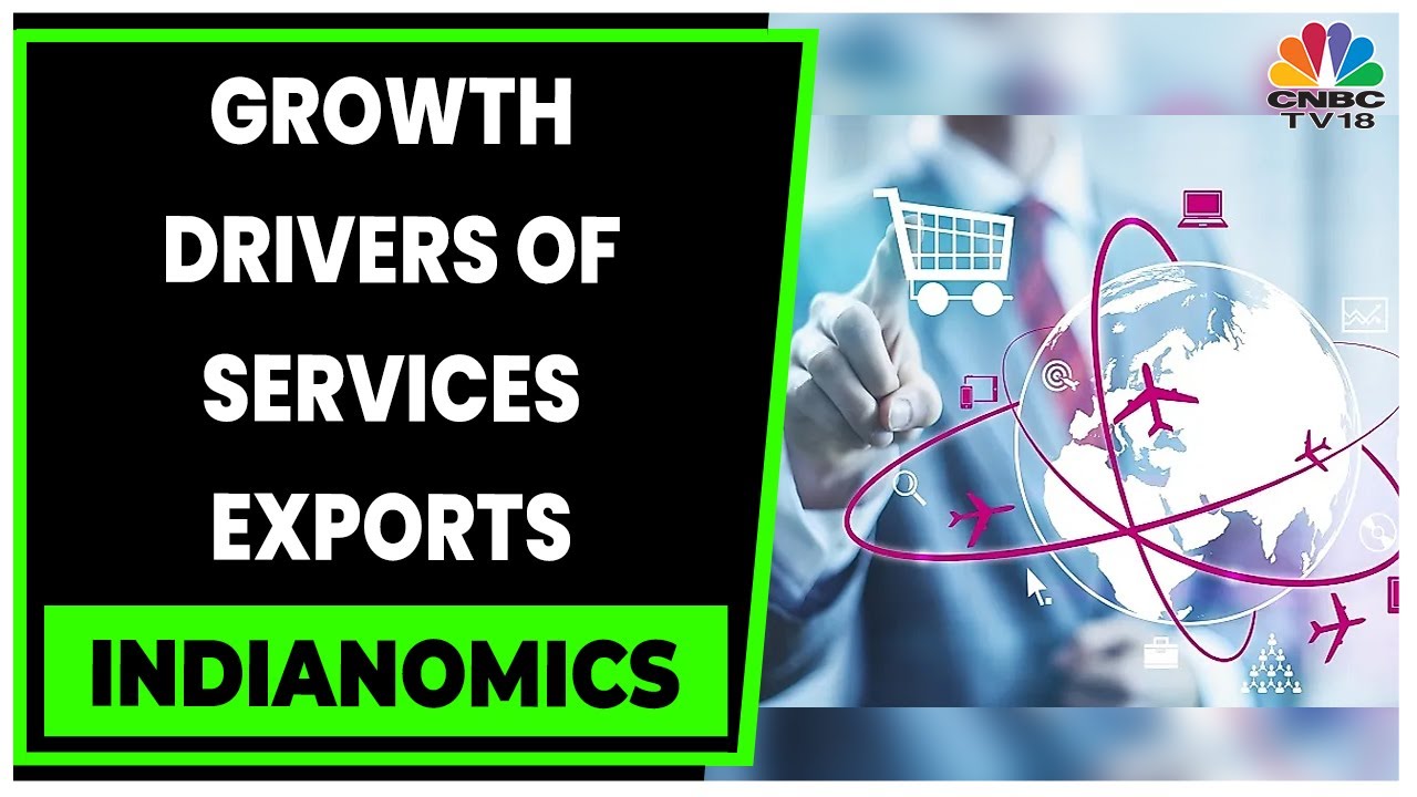 Decoding The Growth Drivers Of India's Services Exports | Indianomics | CNBC-TV18