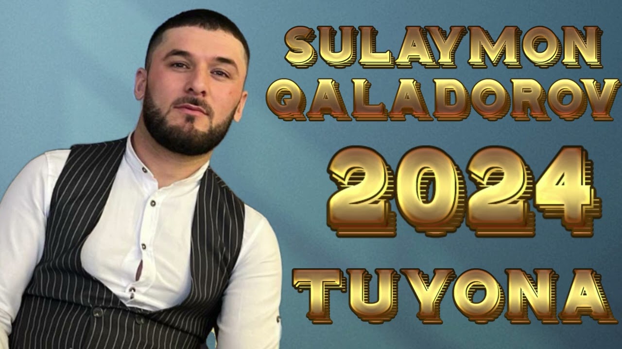 СУЛАЙМОН КАЛАДОРОВ 2024 TUYONA