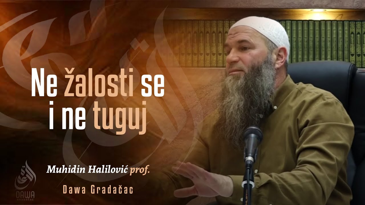 NE ŽALOSTI SE I NE TUGUJ - Muhidin Halilović, prof.