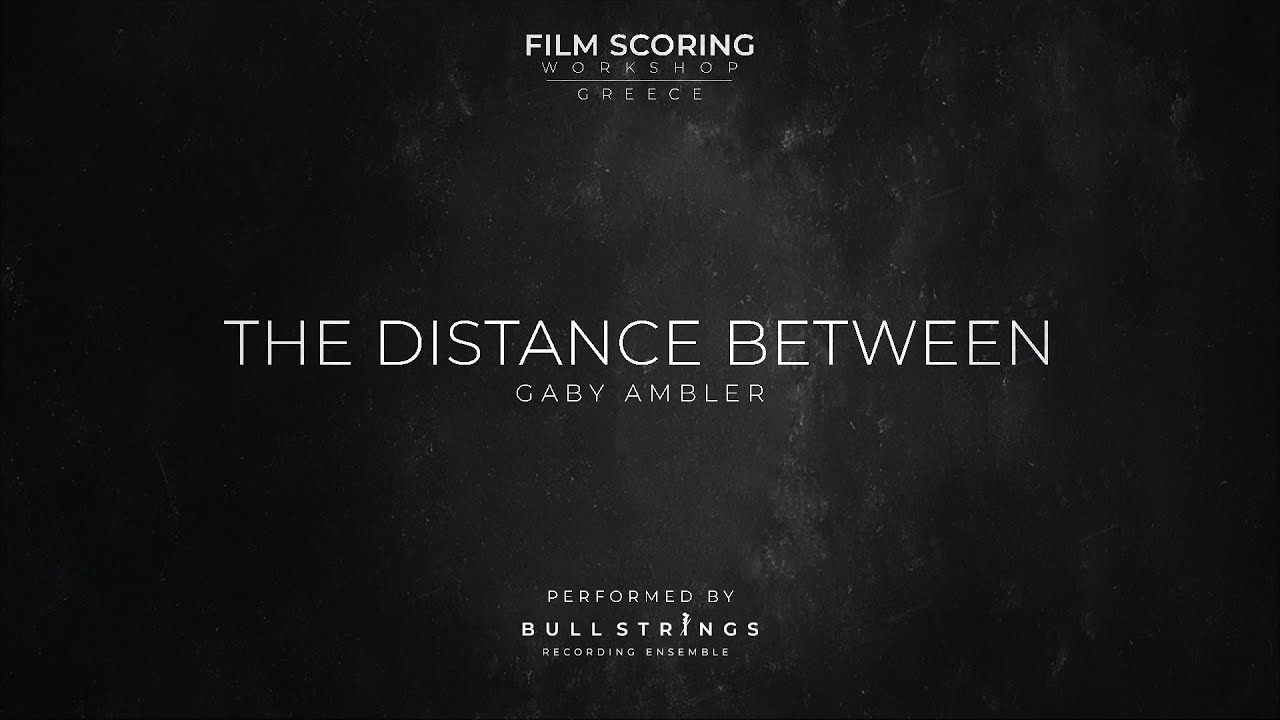 The Distance Between - Gaby Ambler (Film Scoring Workshop - Greece Recording Session)