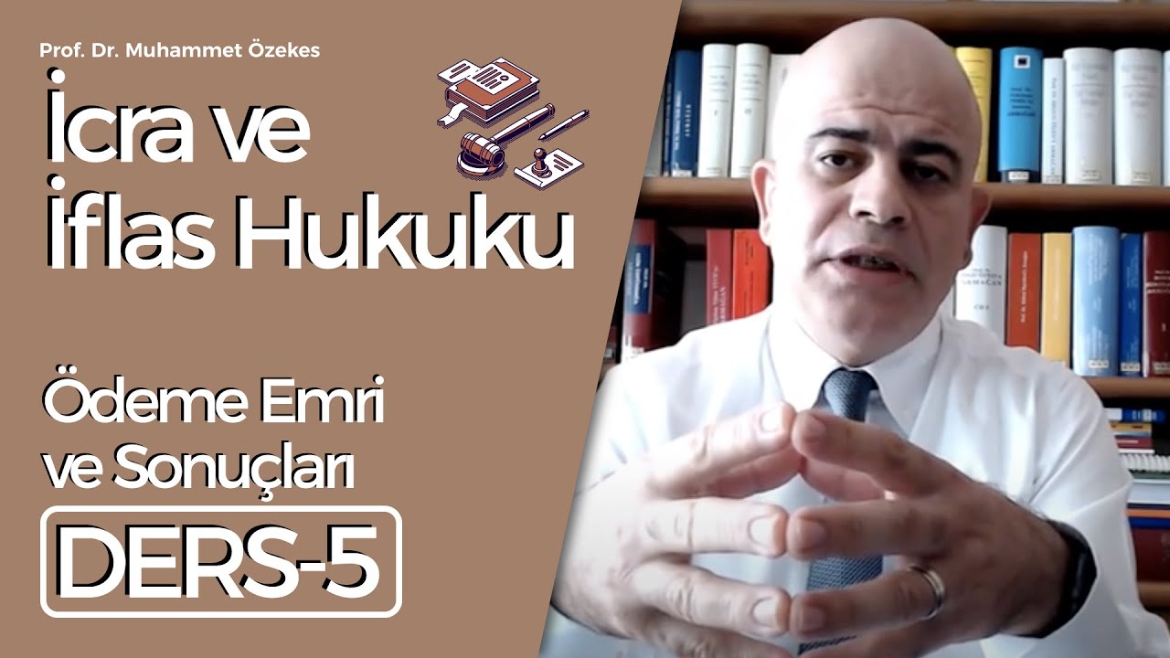 Prof. Dr. Muhammet Özekes- İcra ve İflas Hukuku Dersi- 5: Ödeme Emri ve Sonuçları