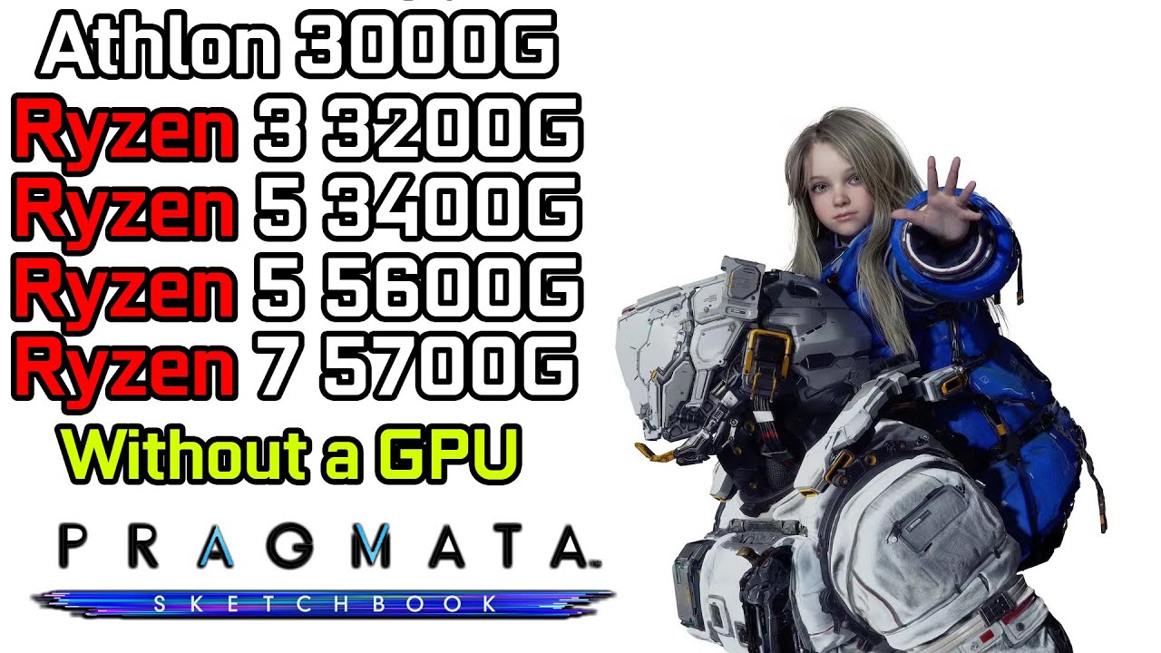 Pragmata Demo - Ryzen 3 3200G - Ryzen 5 3400G - Ryzen 5 5600G - Ryzen 7 5700G