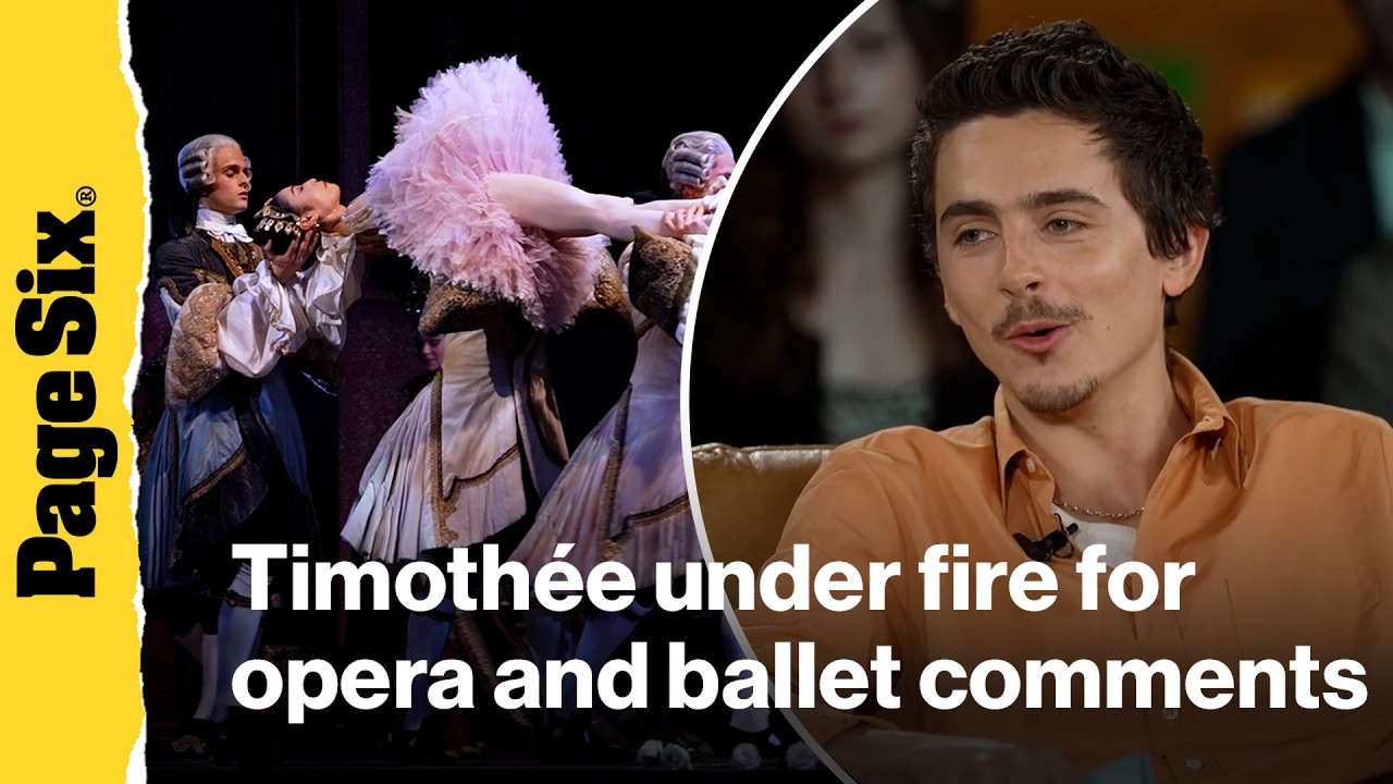 Timoth&eacute;e Chalamet under fire for saying 'no one cares' about ballet or opera