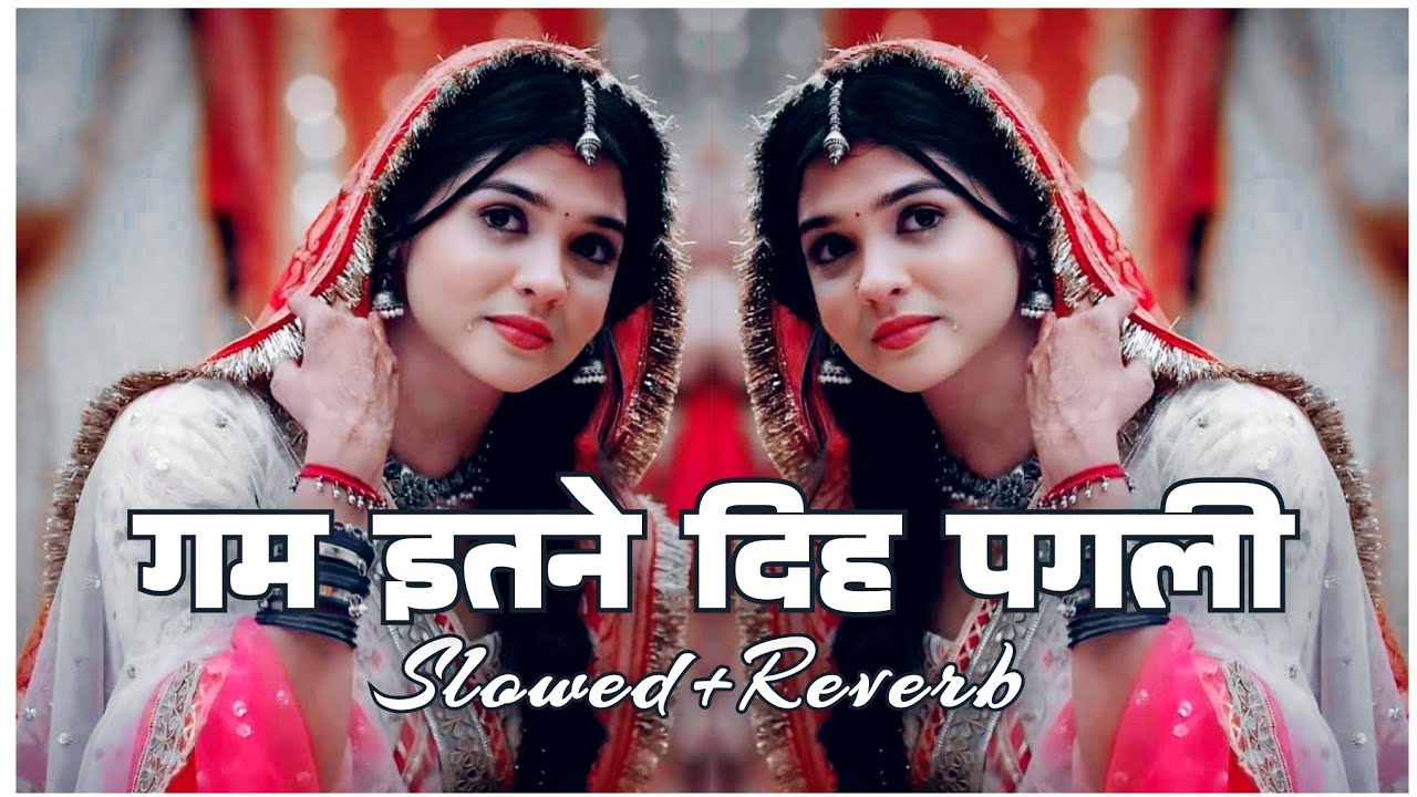 Gam Itne Dihe Pagli | (#Slowed+Reverb Maithili #Sad Song #Trending Sad Bewafa | गम एतने दिह पगली | 
