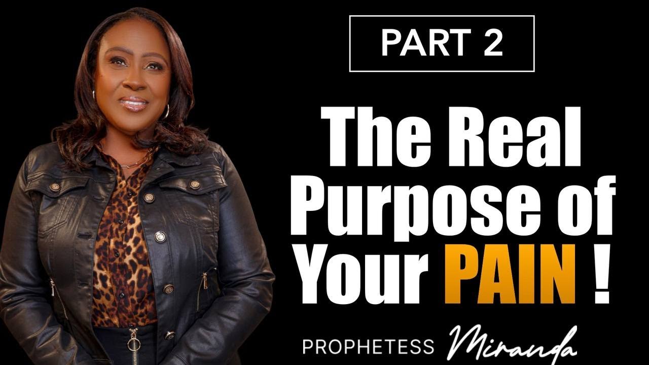 Part 2: The Real Purpose of Your Pain! | Prophetess Miranda Ministries| Nabi' Healing Center