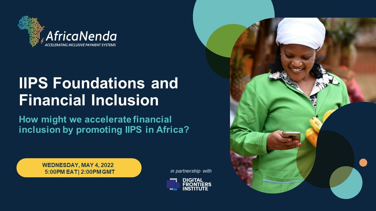 AfricaNenda Webinar on IIPS Foundations & Financial Inclusion - May 2022