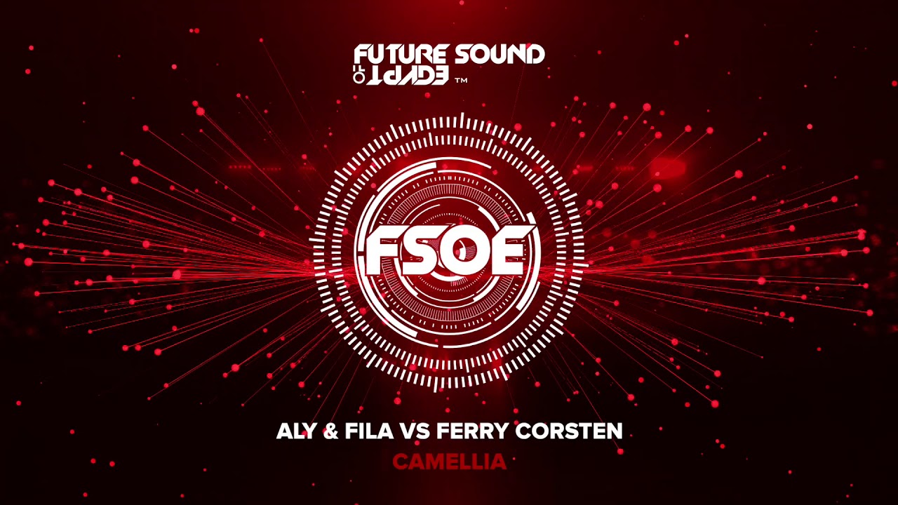 Aly & Fila vs Ferry Corsten - Camellia