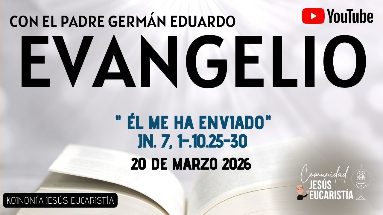 EVANGELIO DE HOY, VIERNES 20 DE MARZO 2026. CON EL PADRE GERMÁN EDUARDO